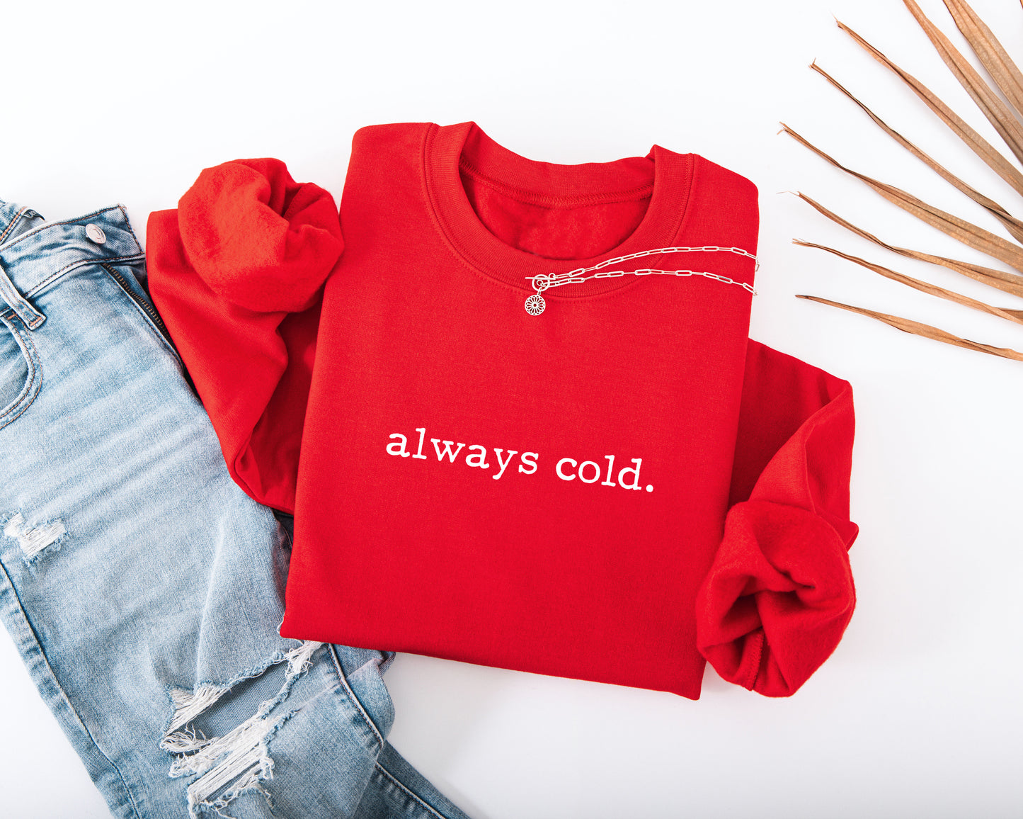 Always Cold Adult Sweatshirt