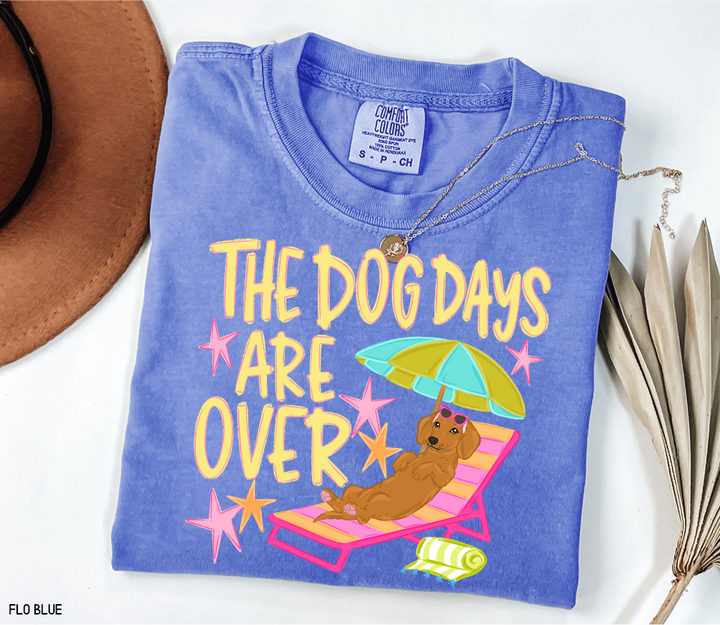 The Dog Days Are Over Comfort Colors T-Shirt