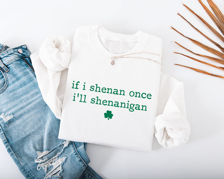 I’ll Shenanigan Adult Sweatshirt