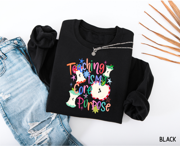 Teaching Is My Core Purpose Adult Sweatshirt