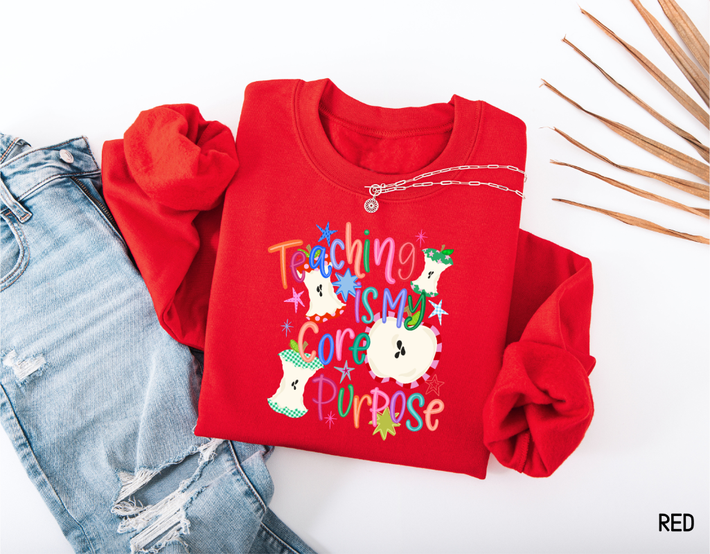 Teaching Is My Core Purpose Adult Sweatshirt