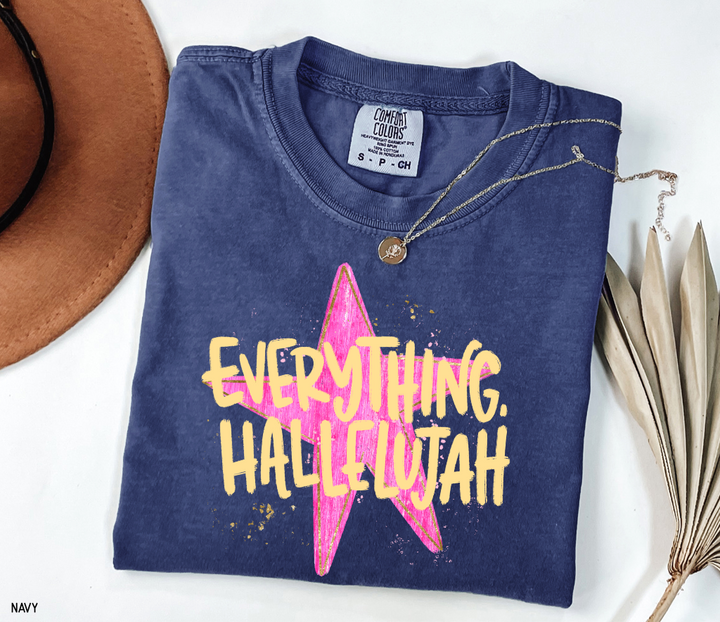 Everything. Hallelujah Comfort Colors T-Shirt
