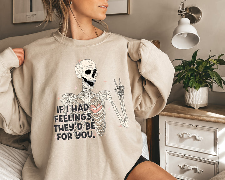 If I Had Feelings Adult Sweatshirt