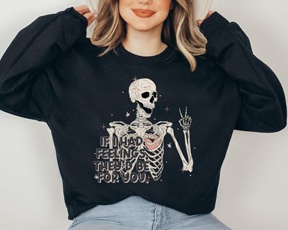 If I Had Feelings, They'd Be For You Adult Sweatshirt