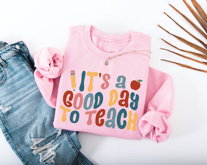 It's A Good Day to Teach Adult Sweatshirt