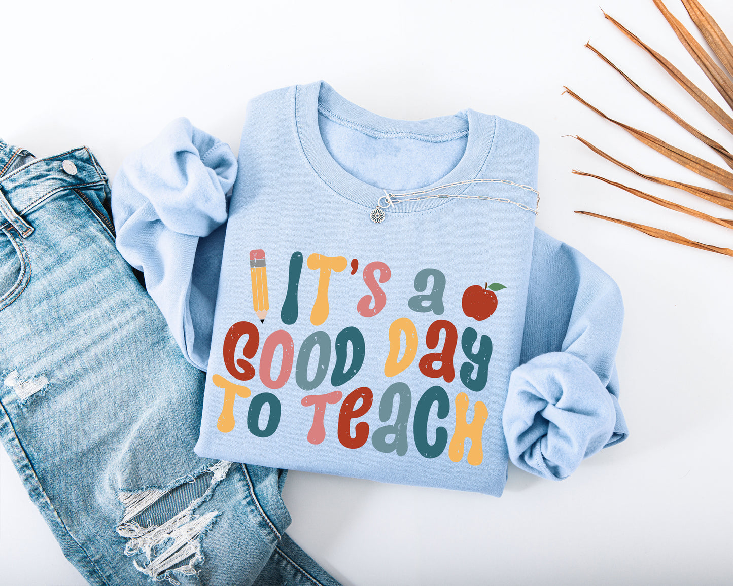 It's A Good Day to Teach Adult Sweatshirt