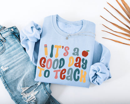 It's A Good Day to Teach Adult Sweatshirt