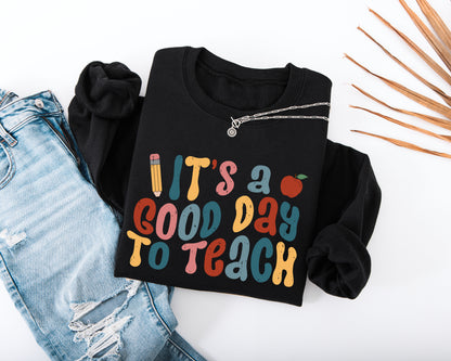 It's A Good Day to Teach Adult Sweatshirt