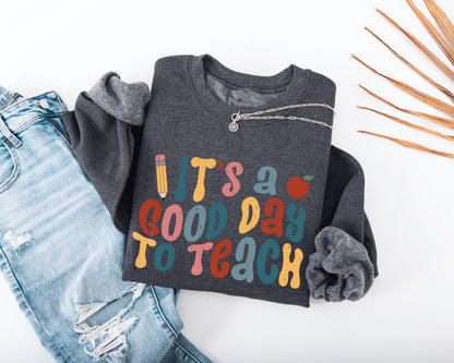 It's A Good Day to Teach Adult Sweatshirt