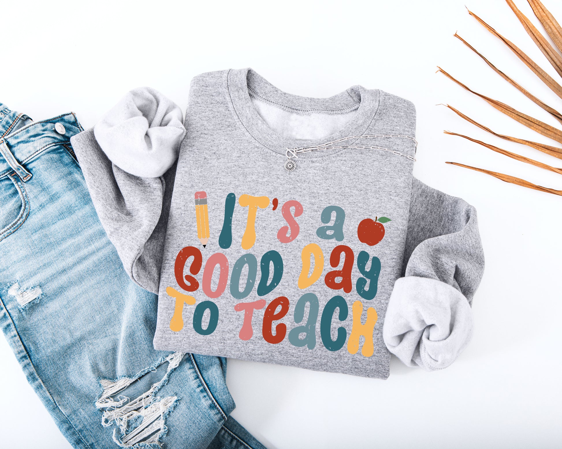 It's A Good Day to Teach Adult Sweatshirt