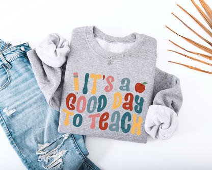 It's A Good Day to Teach Adult Sweatshirt