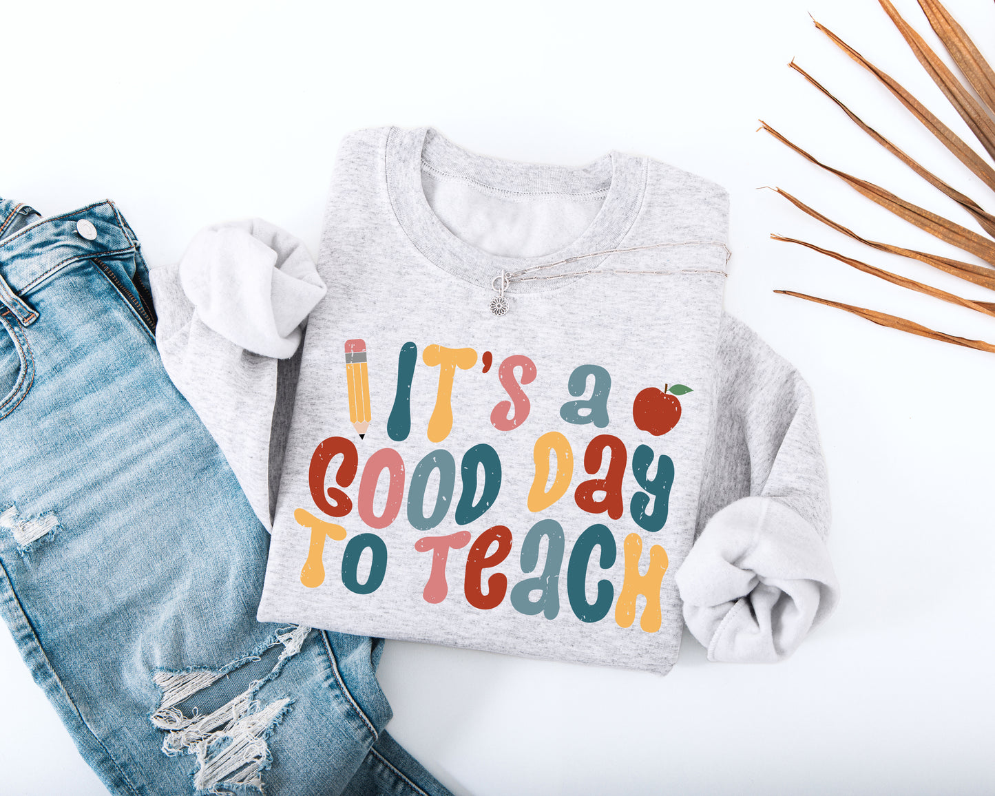 It's A Good Day to Teach Adult Sweatshirt