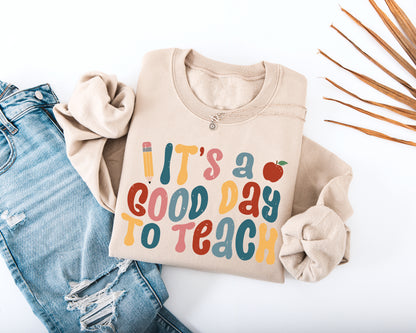 It's A Good Day to Teach Adult Sweatshirt