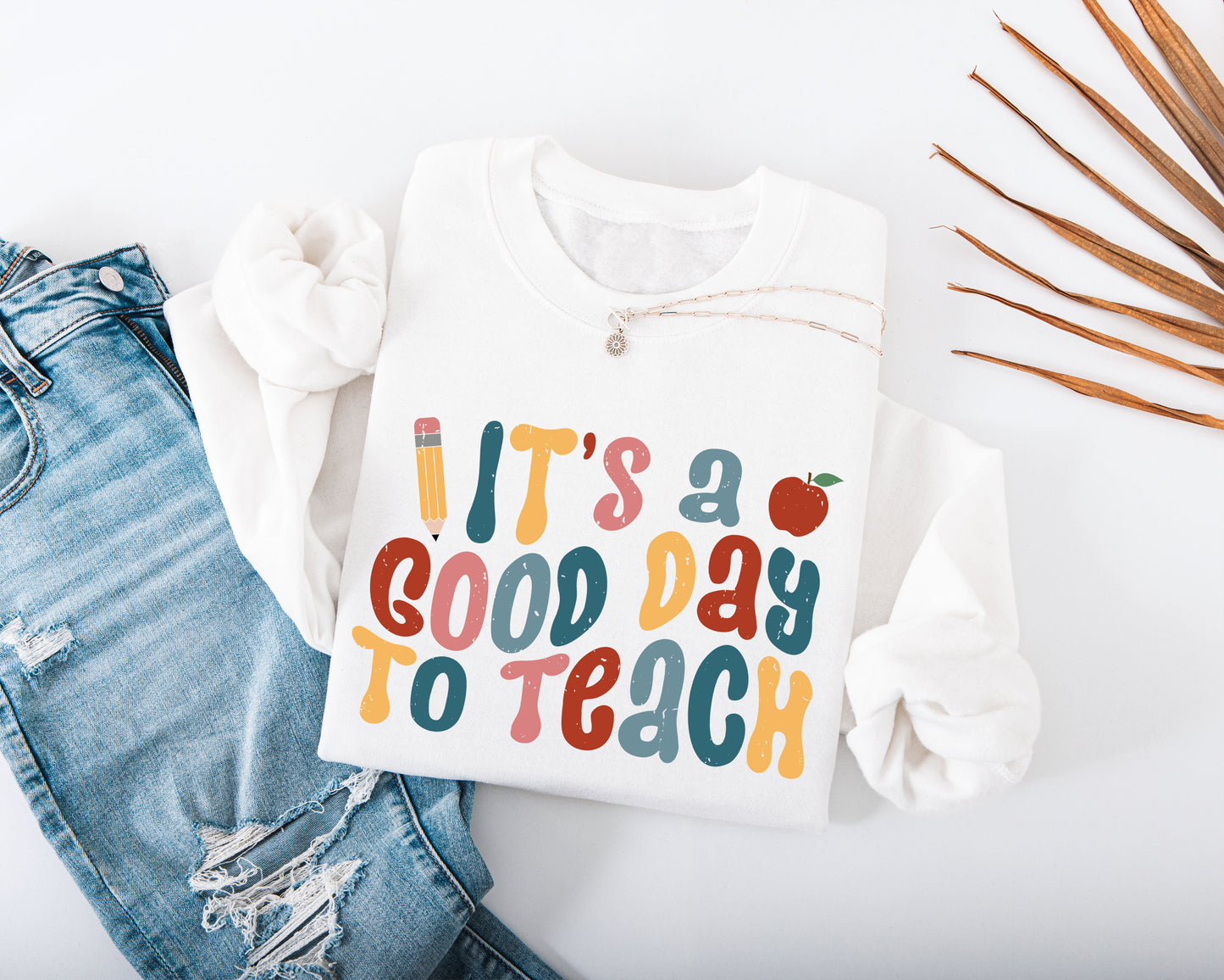 It's A Good Day to Teach Adult Sweatshirt