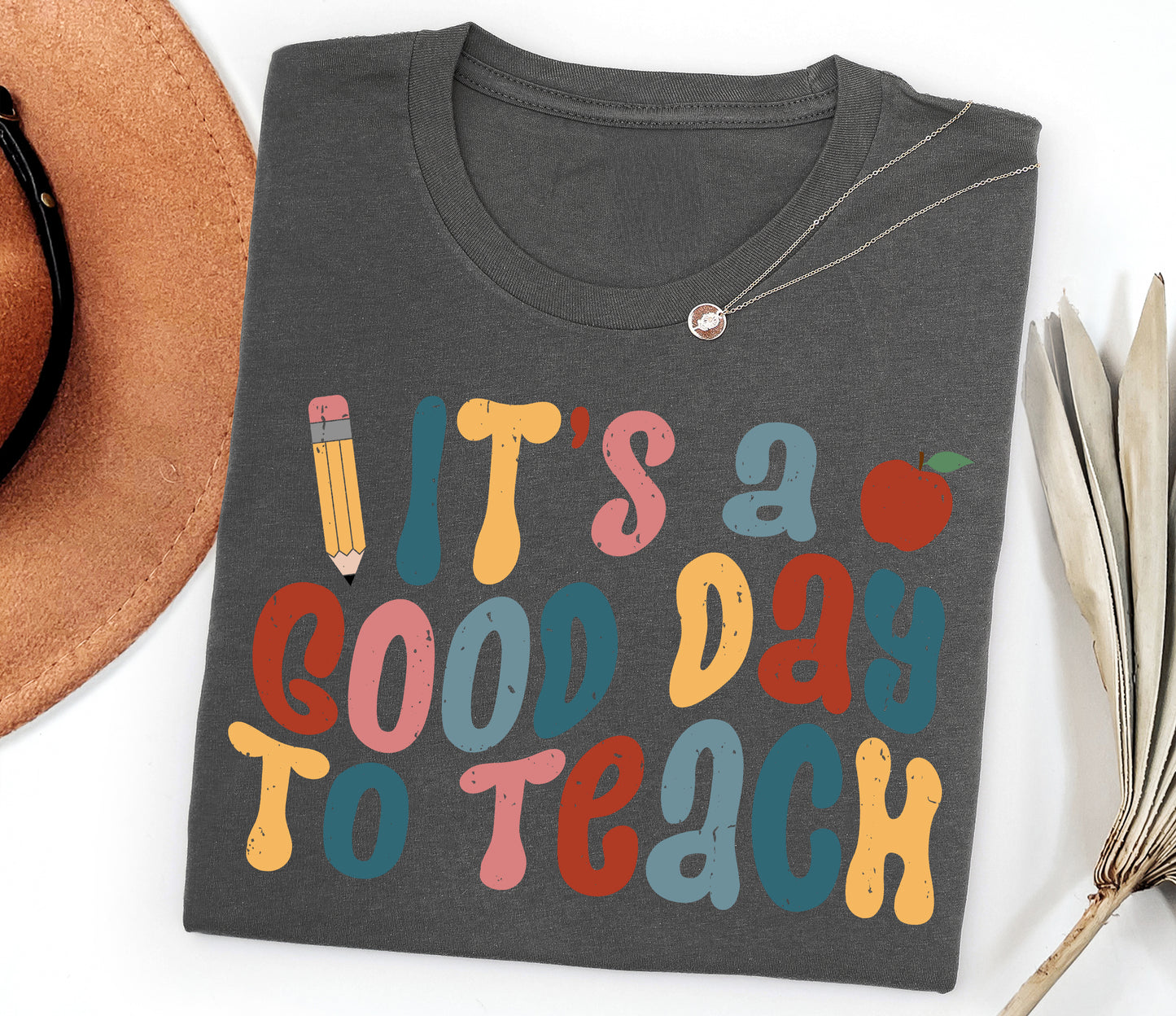 It's A Good Day to Teach Adult T-Shirt