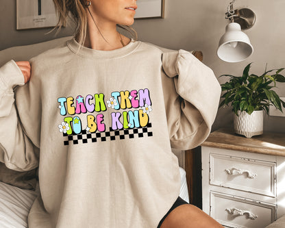 Teach Them to Be Kind Adult Sweatshirt