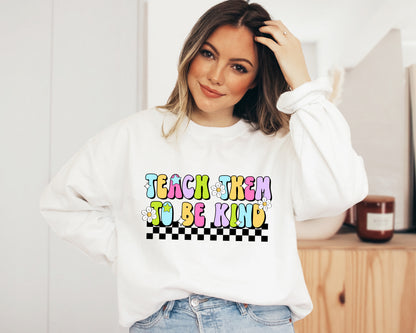 Teach Them to Be Kind Adult Sweatshirt