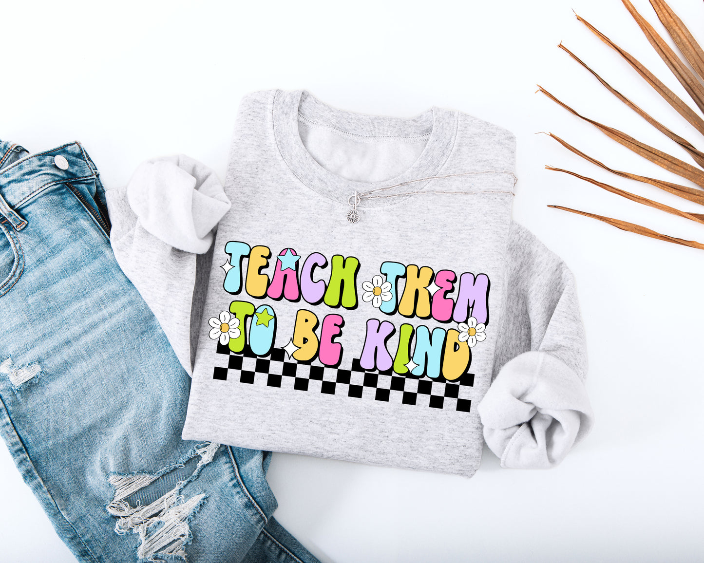 Teach Them to Be Kind Adult Sweatshirt
