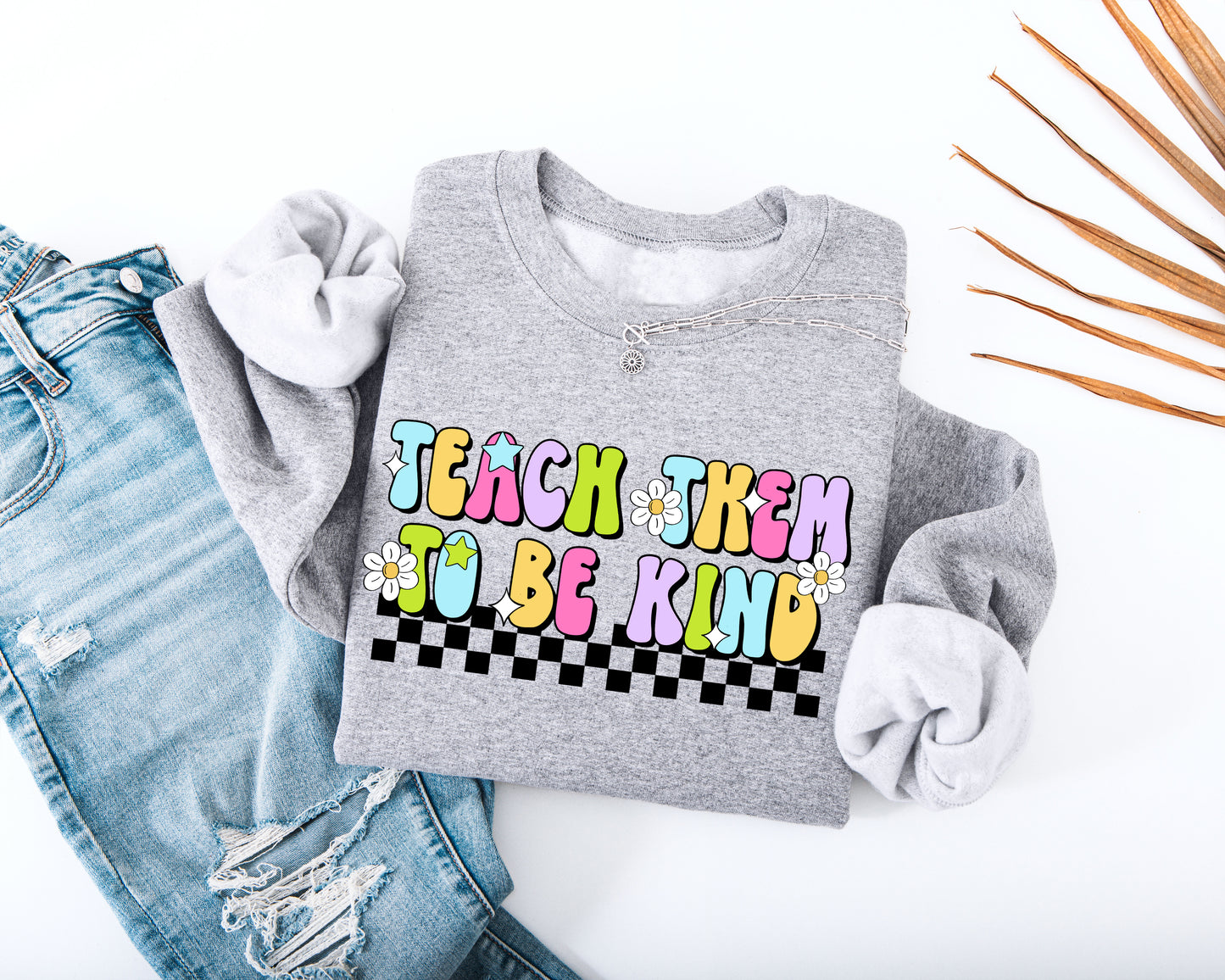Teach Them to Be Kind Adult Sweatshirt