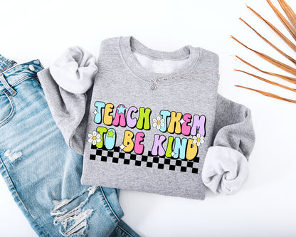 Teach Them to Be Kind Adult Sweatshirt