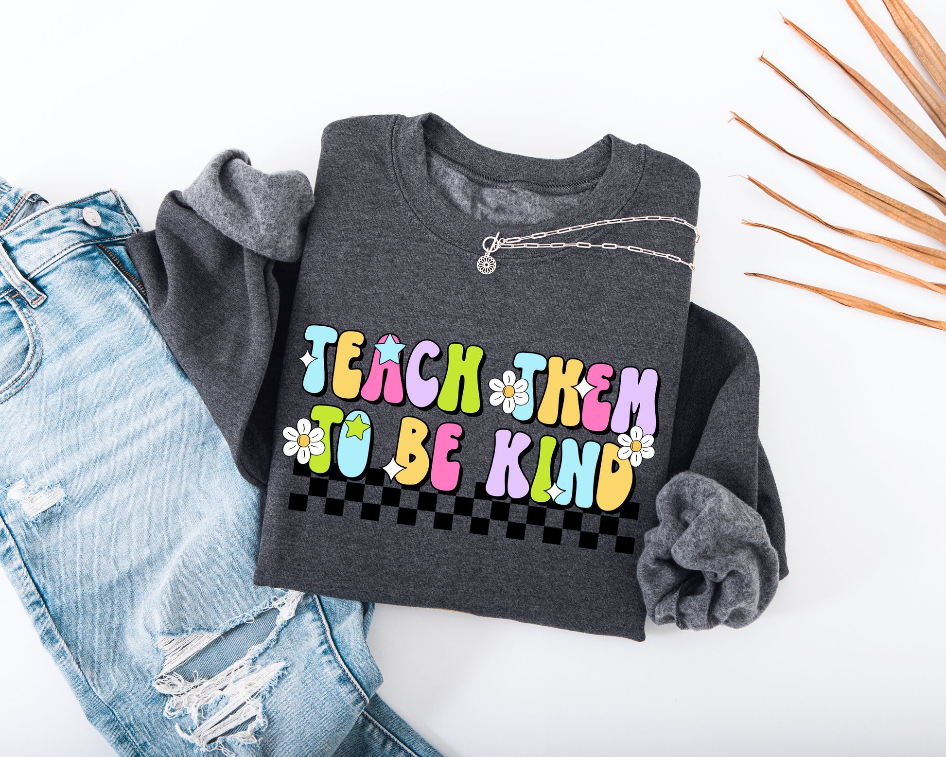 Teach Them to Be Kind Adult Sweatshirt