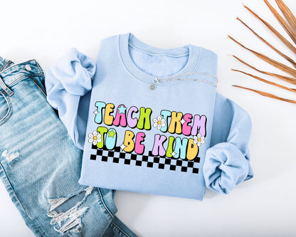 Teach Them to Be Kind Adult Sweatshirt