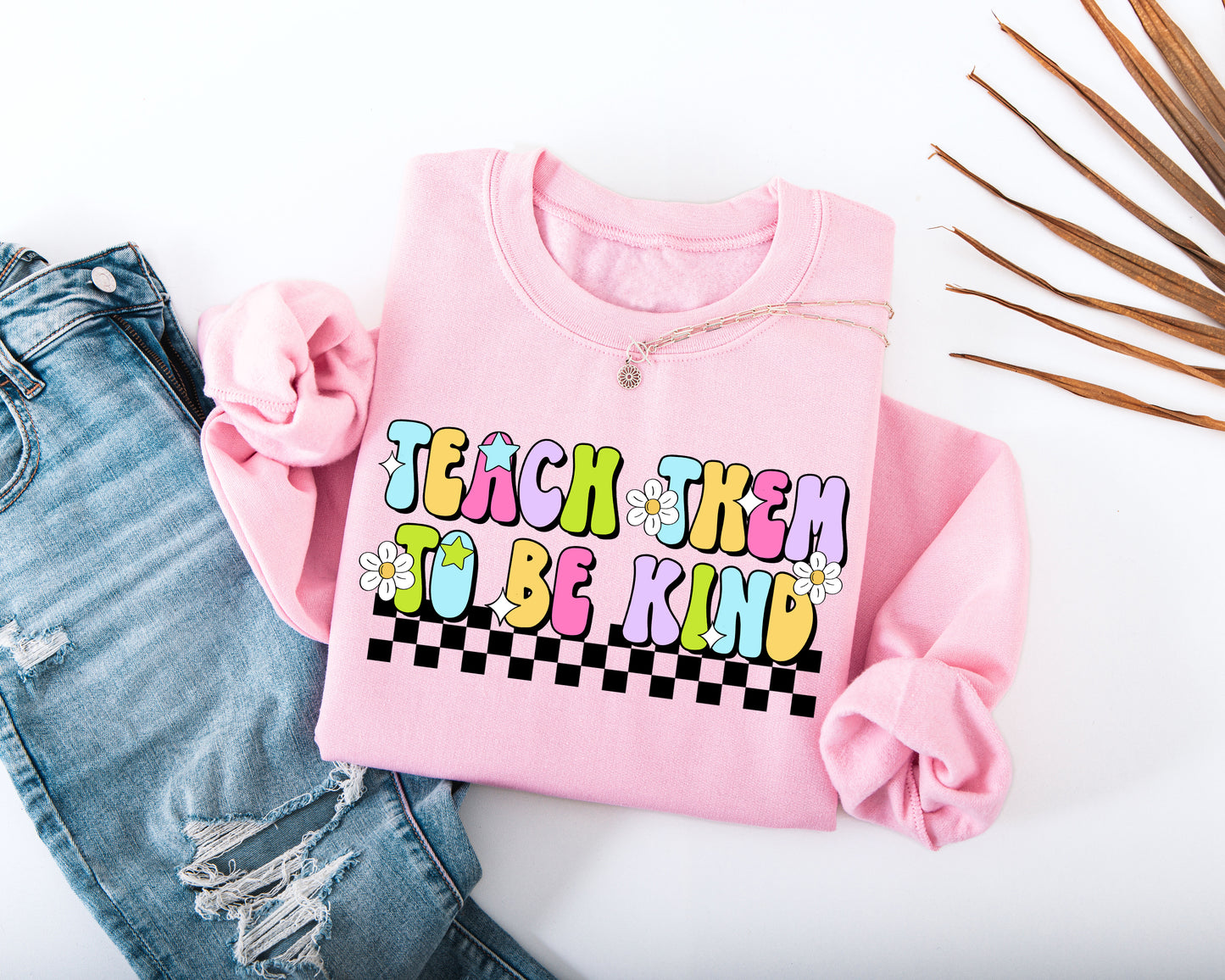 Teach Them to Be Kind Adult Sweatshirt