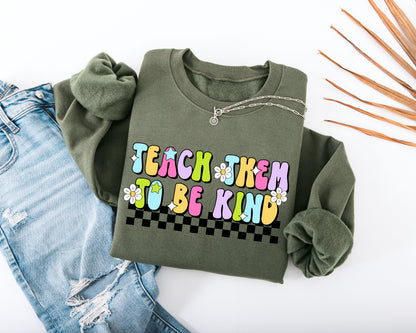 Teach Them to Be Kind Adult Sweatshirt