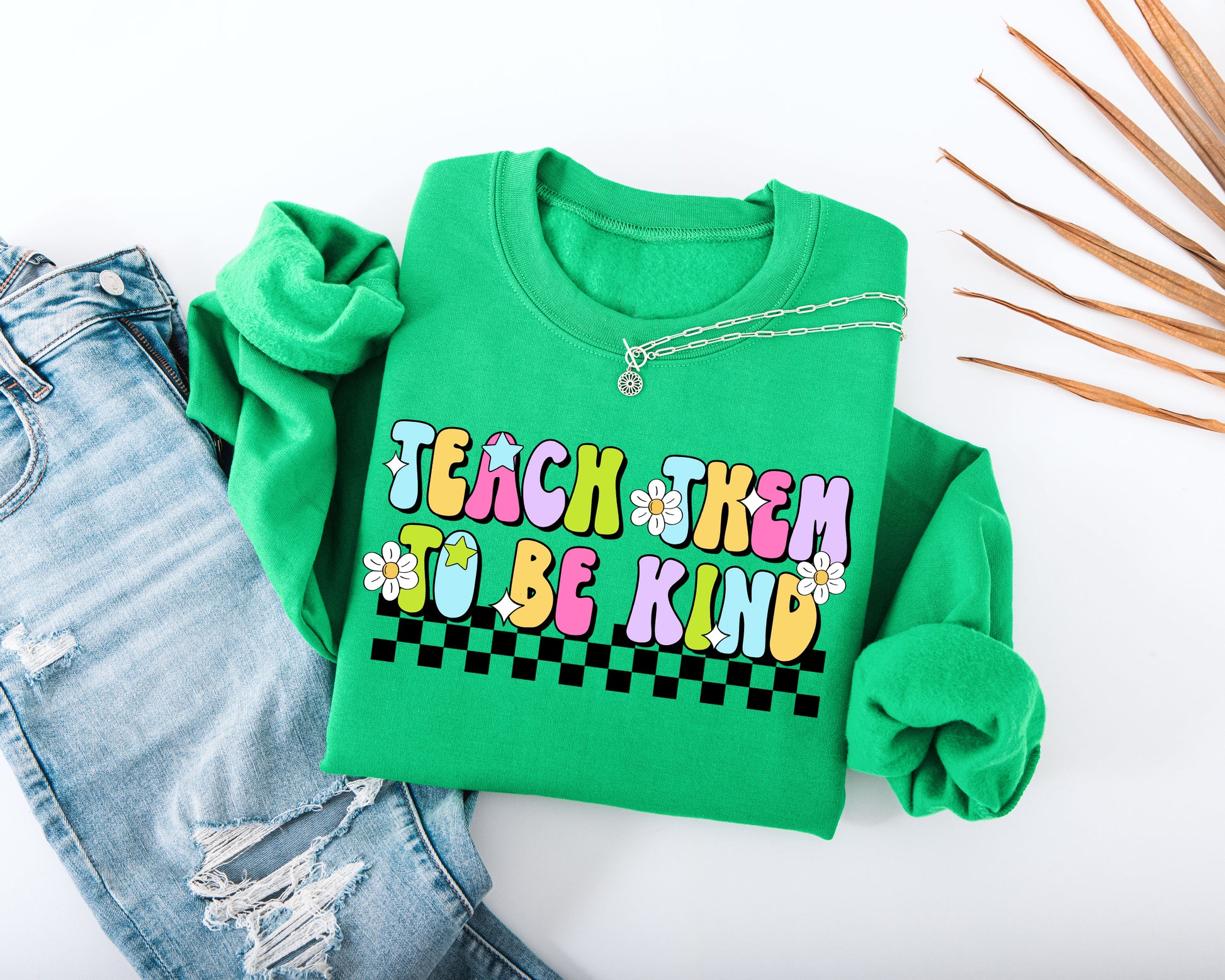 Teach Them to Be Kind Adult Sweatshirt