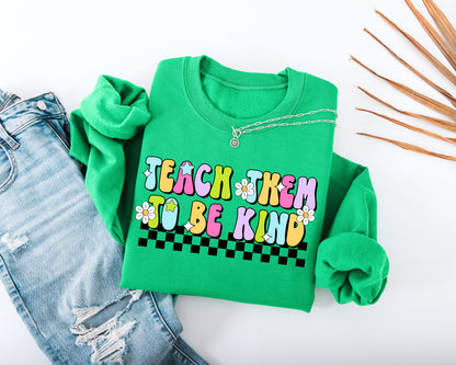 Teach Them to Be Kind Adult Sweatshirt