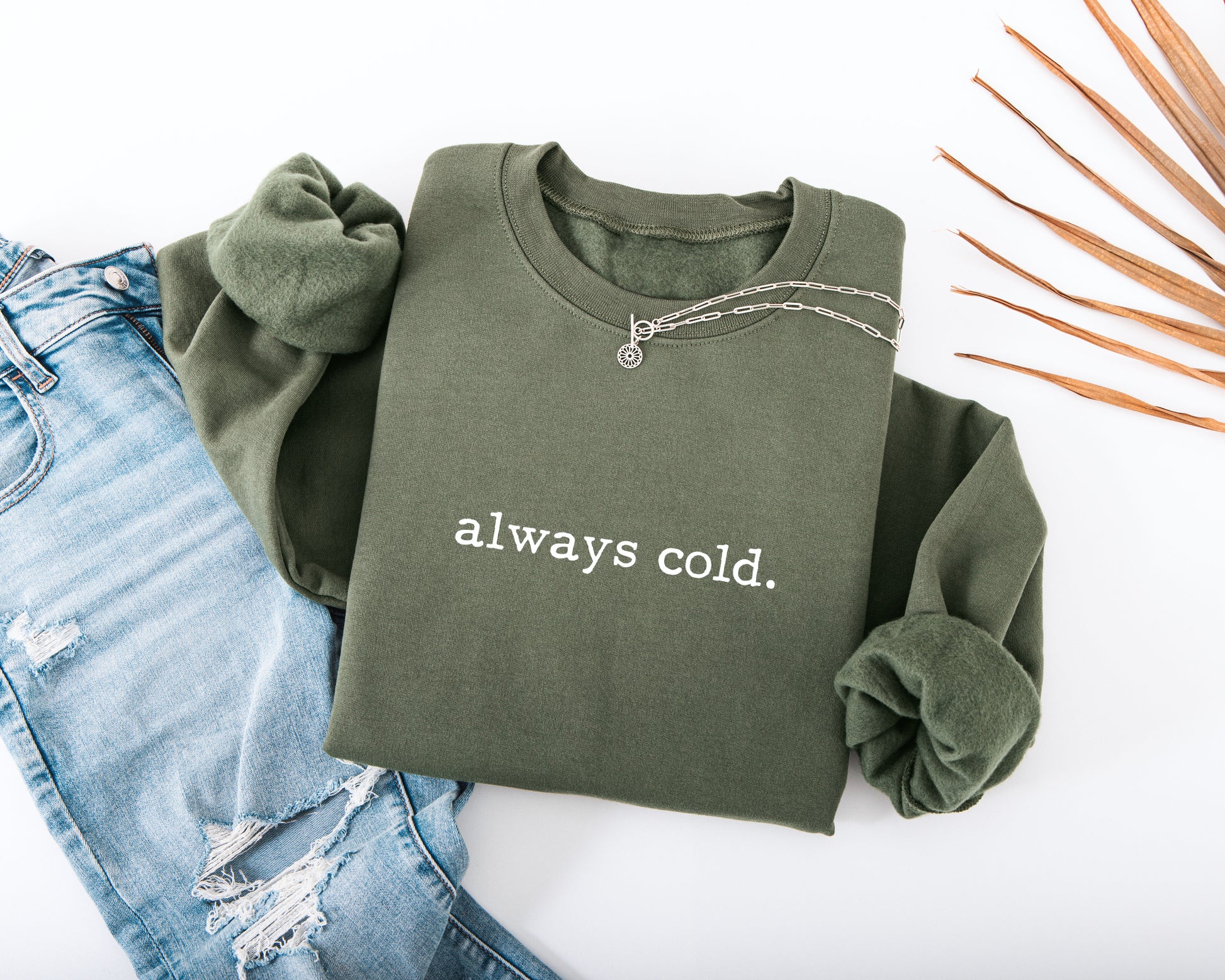 Always Cold Adult Sweatshirt