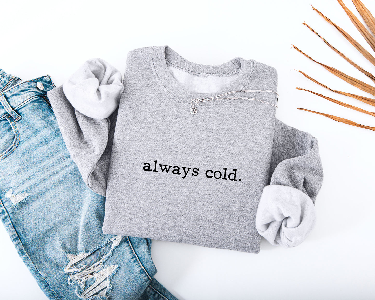 Always Cold Adult Sweatshirt