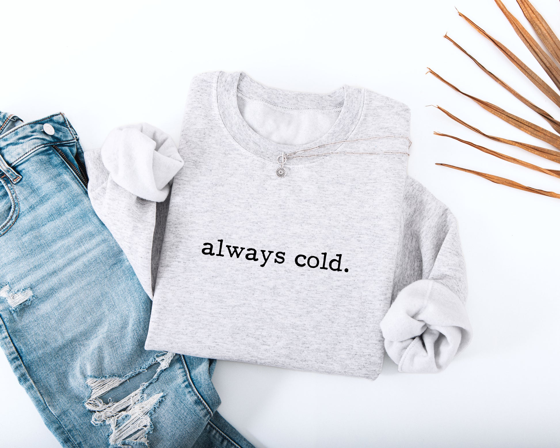 Always Cold Adult Sweatshirt