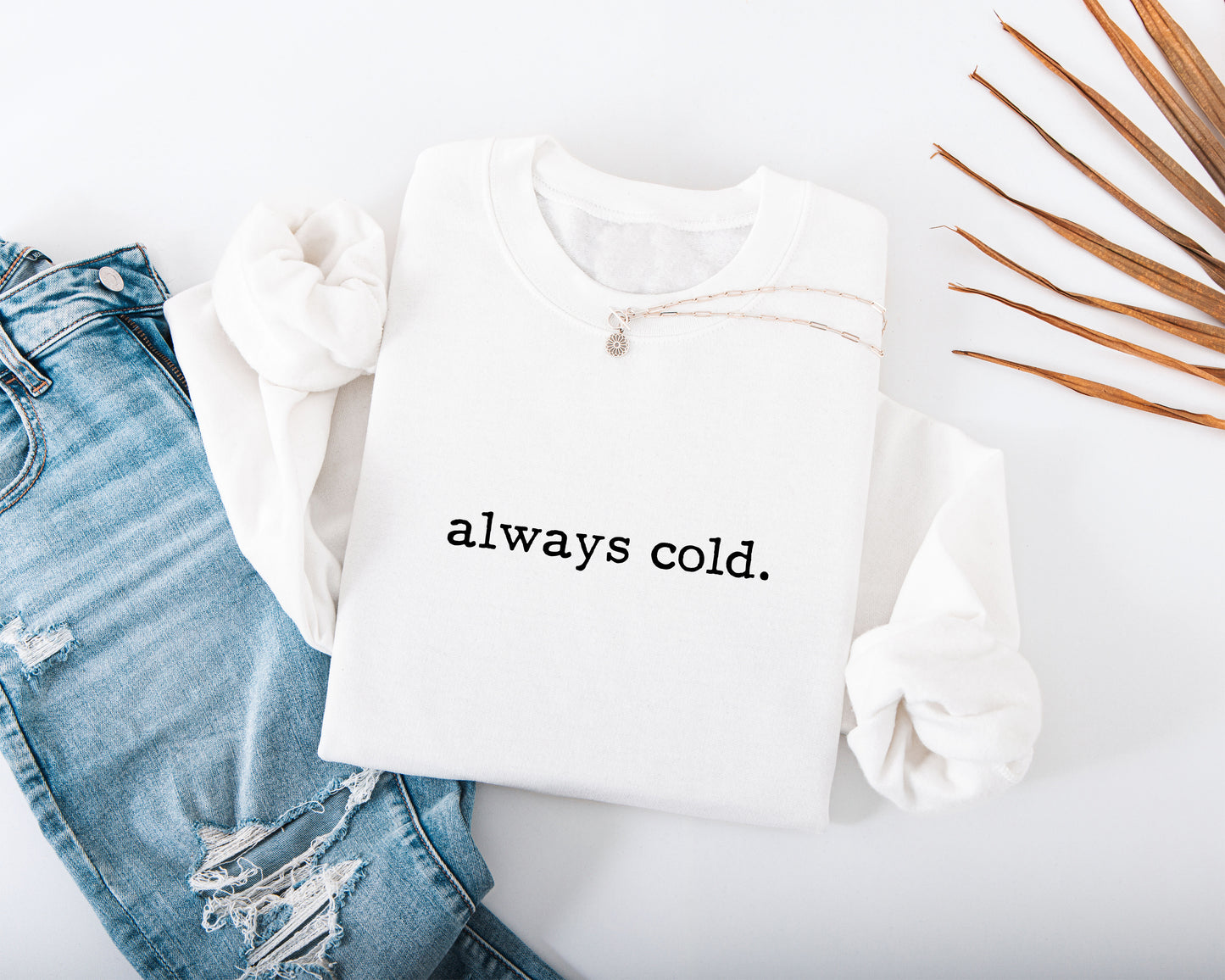 Always Cold Adult Sweatshirt