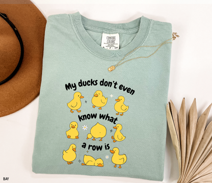 My Ducks Don't Even Know What a Row Is Adult Comfort Colors T-Shirt