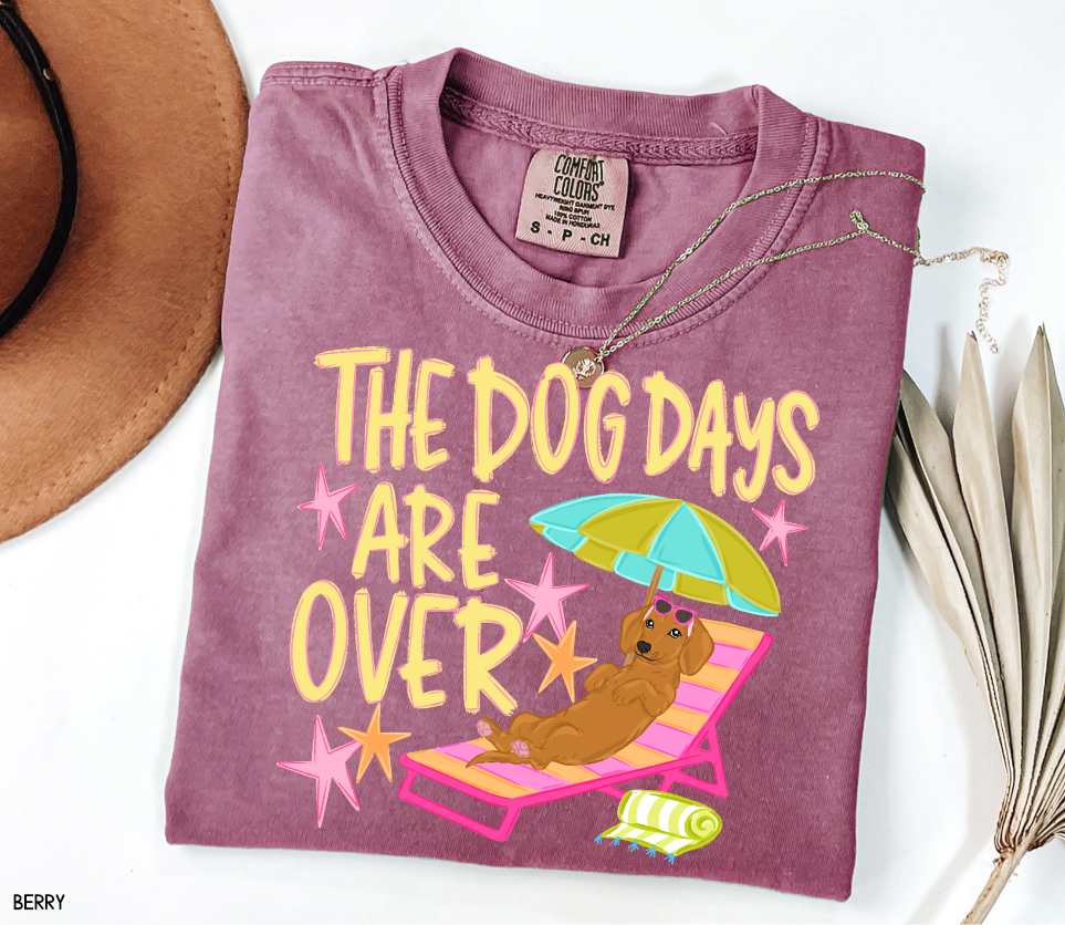 The Dog Days Are Over Comfort Colors T-Shirt