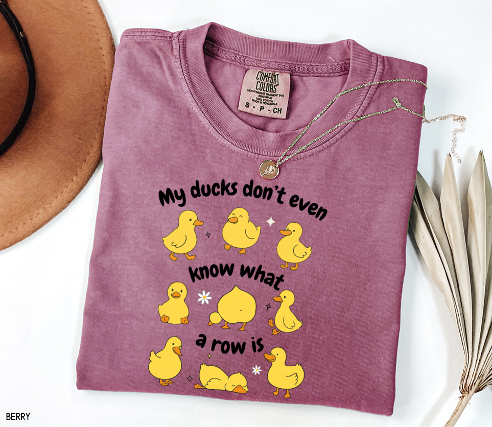 My Ducks Don't Even Know What a Row Is Adult Comfort Colors T-Shirt