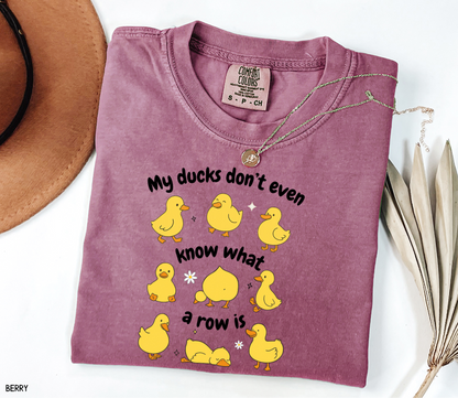 My Ducks Don't Even Know What a Row Is Adult Comfort Colors T-Shirt