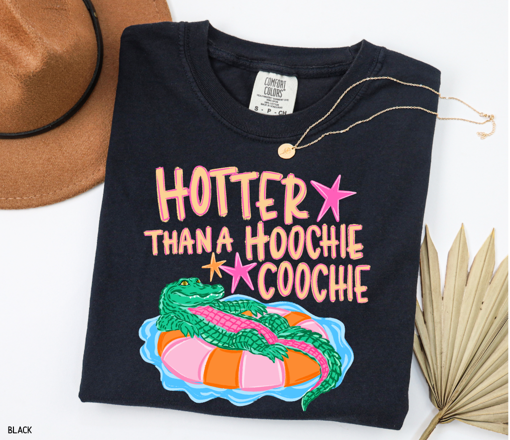 Hotter Than A Hoochie Coochie Comfort Colors T-Shirt