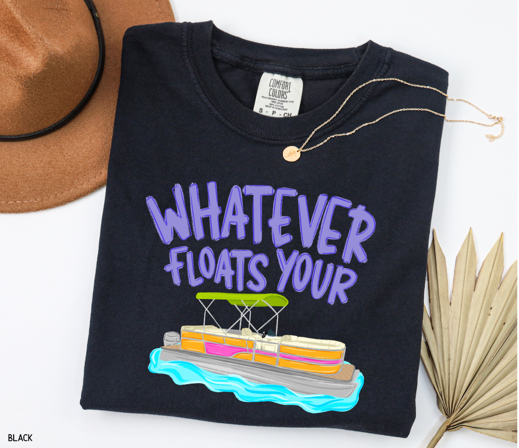 Whatever Floats Your Boat Comfort Colors T-Shirt