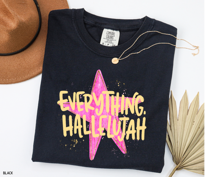 Everything. Hallelujah Comfort Colors T-Shirt