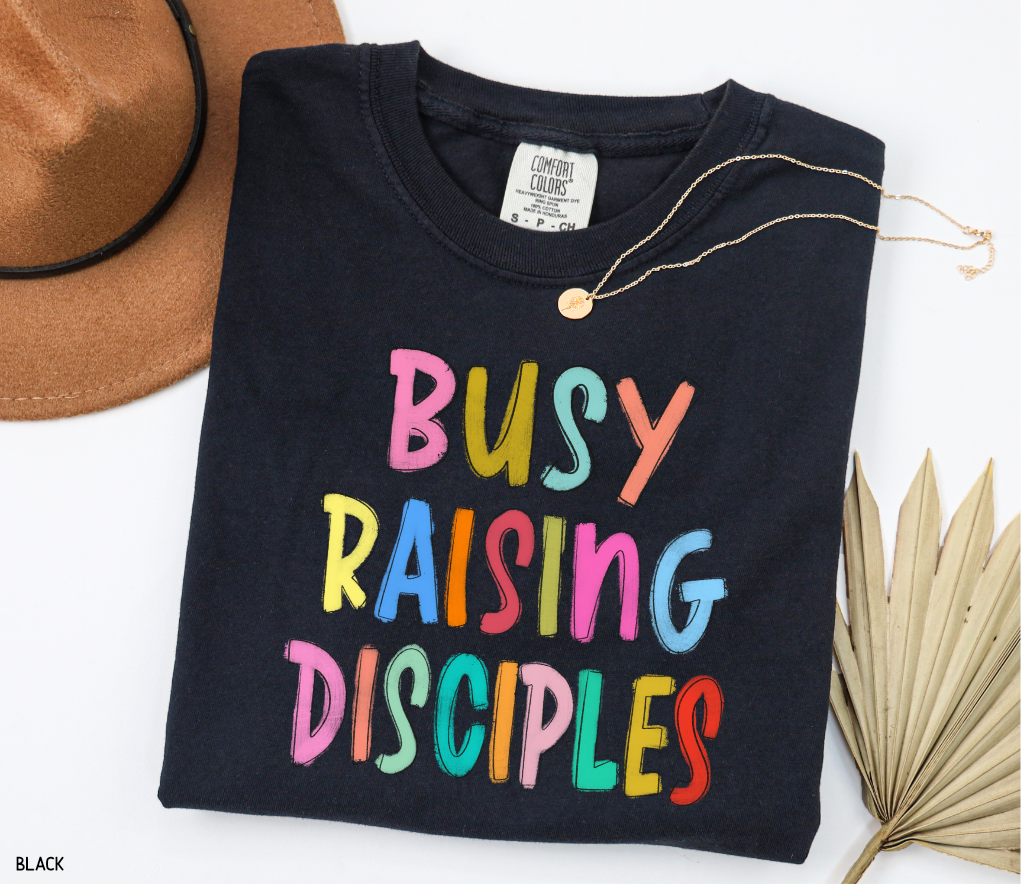 Busy Raising Disciples Comfort Colors T-Shirt
