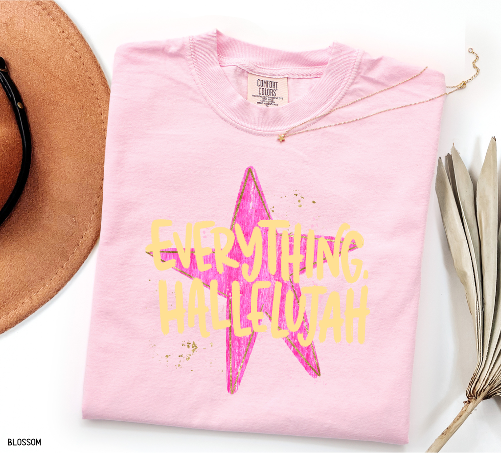Everything. Hallelujah Comfort Colors T-Shirt
