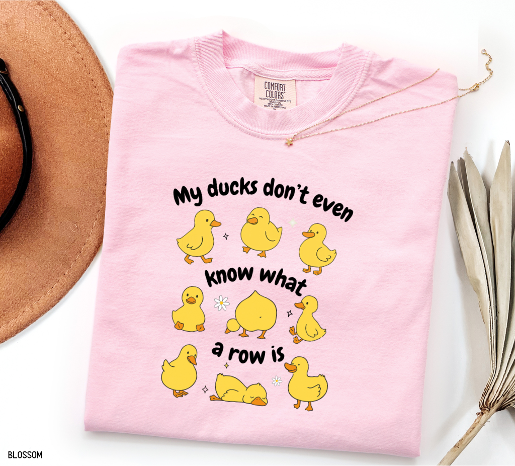 My Ducks Don't Even Know What a Row Is Adult Comfort Colors T-Shirt