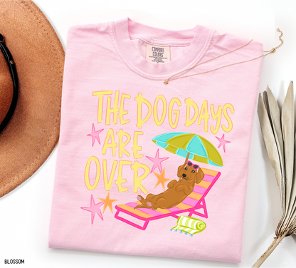 The Dog Days Are Over Comfort Colors T-Shirt