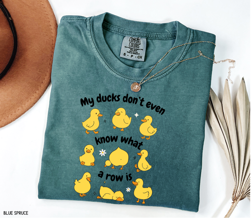 My Ducks Don't Even Know What a Row Is Adult Comfort Colors T-Shirt