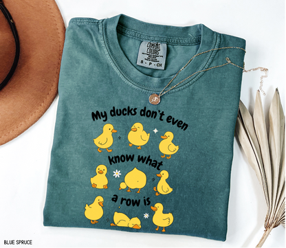 My Ducks Don't Even Know What a Row Is Adult Comfort Colors T-Shirt
