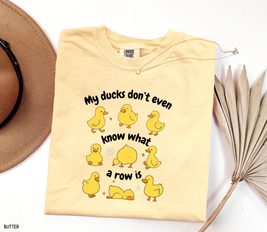 My Ducks Don't Even Know What a Row Is Adult Comfort Colors T-Shirt