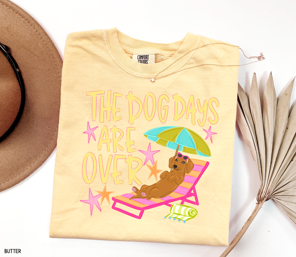 The Dog Days Are Over Comfort Colors T-Shirt