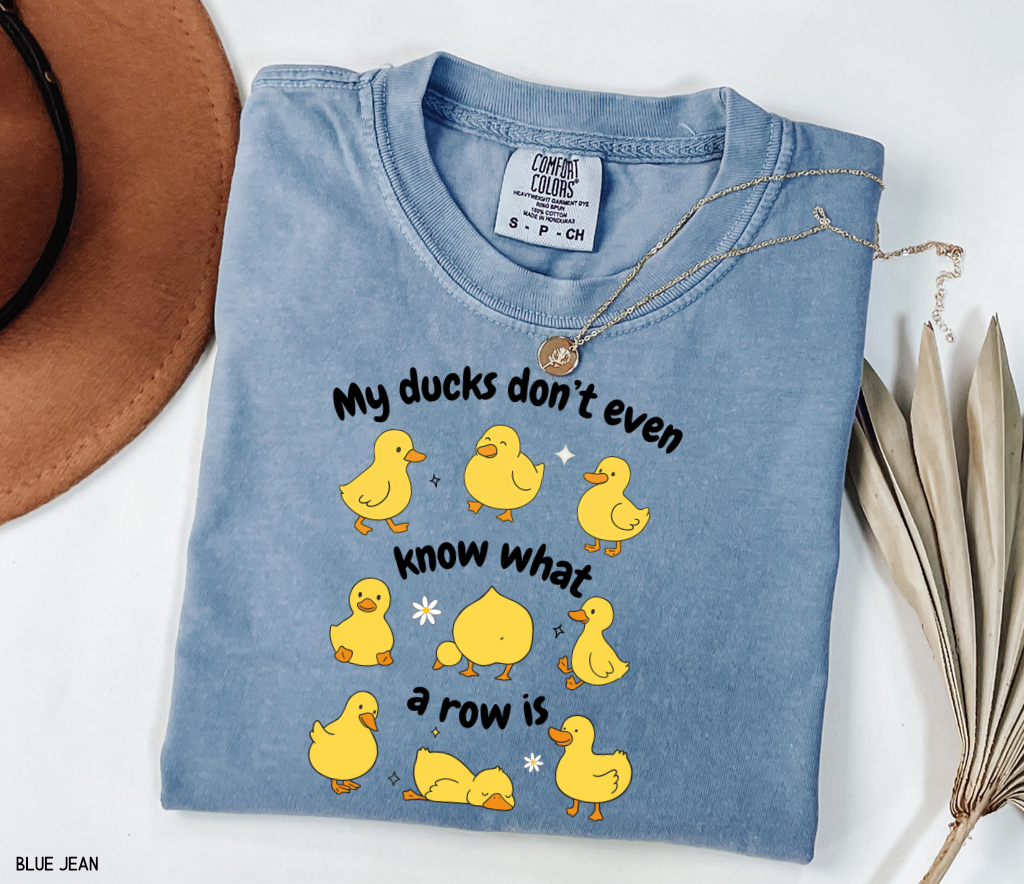 My Ducks Don't Even Know What a Row Is Adult Comfort Colors T-Shirt